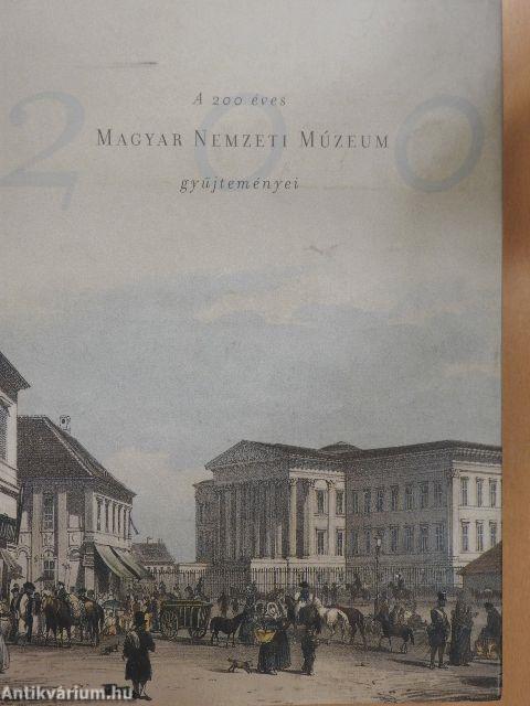 A 200 éves Magyar Nemzeti Múzeum gyűjteményei
