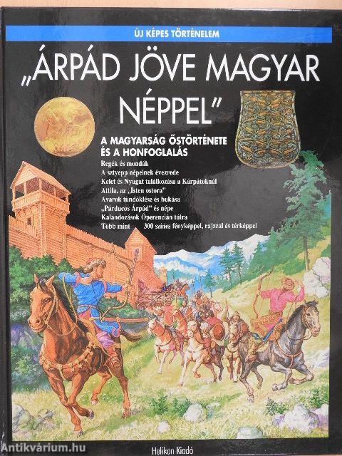 "Árpád jöve magyar néppel"