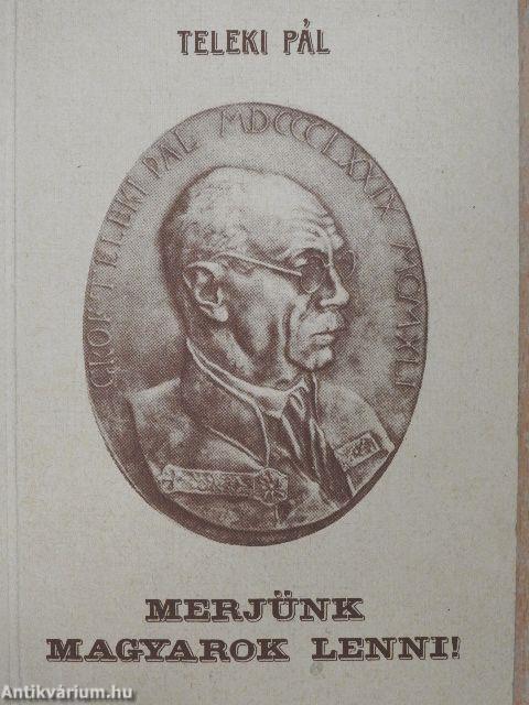 Merjünk magyarok lenni!