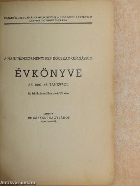 A Hajdúböszörményi Ref. Bocskay-Gimnázium évkönyve az 1946-47. tanévről