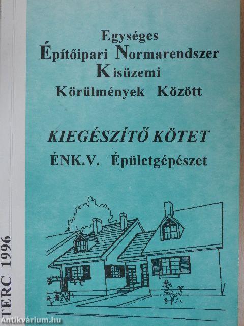 Egységes Építőipari Normarendszer Kisüzemi Körülmények Között V. - Kiegészítő kötet