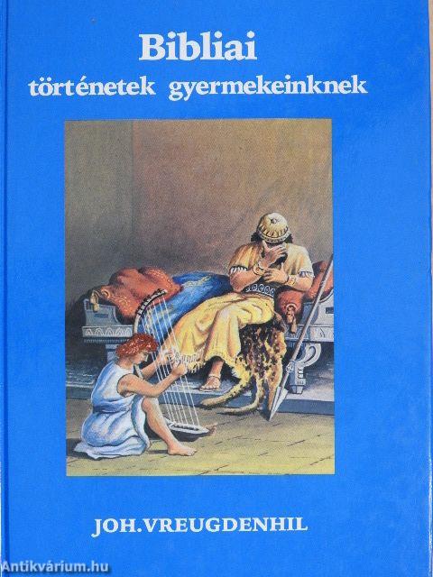 Bibliai történetek gyermekeinknek I-II.