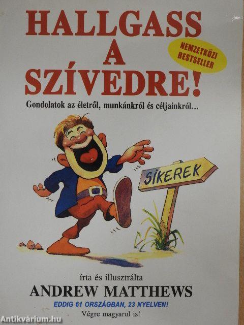 Hallgass a szívedre!