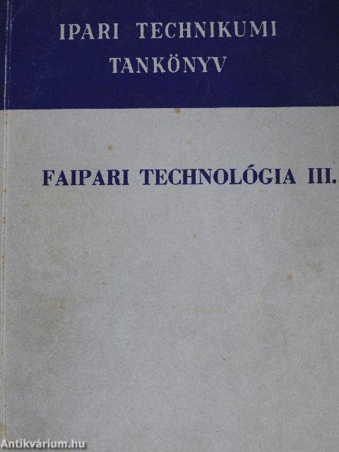 Faipari technológia III.