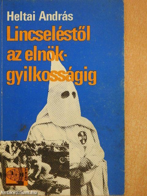Lincseléstől az elnökgyilkosságig