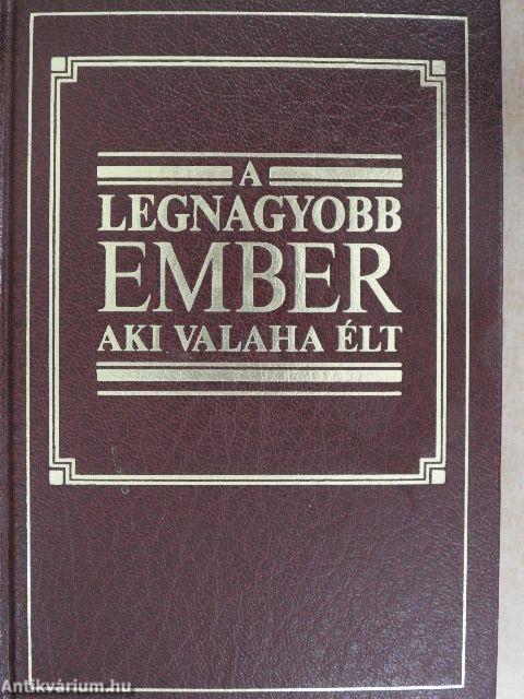 A legnagyobb ember aki valaha élt