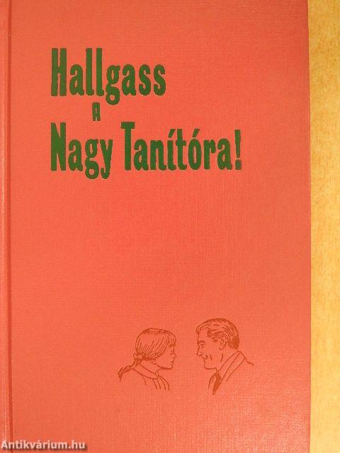 Hallgass a Nagy Tanítóra!