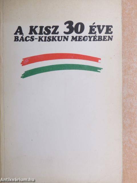 A KISZ 30 éve Bács-Kiskun Megyében