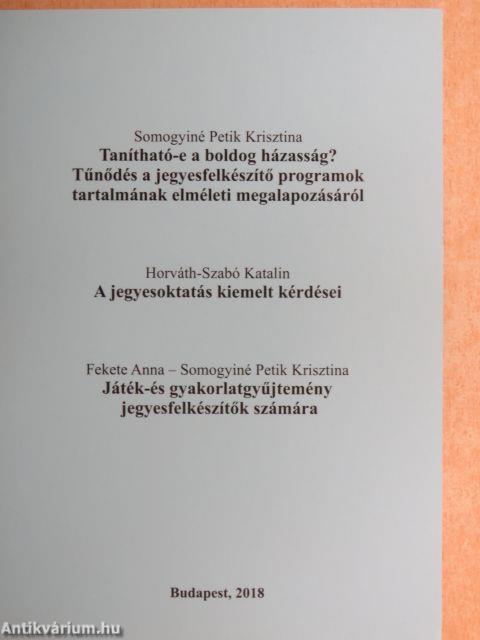 Tanítható-e a boldog házasság? Tűnődés a jegyesfelkészítő programok tartalmának elméleti megalapozásáról/A jegyesoktatás kiemelt kérdései/Játék-és gyakorlatgyűjtemény jegyesfelkészítők számára