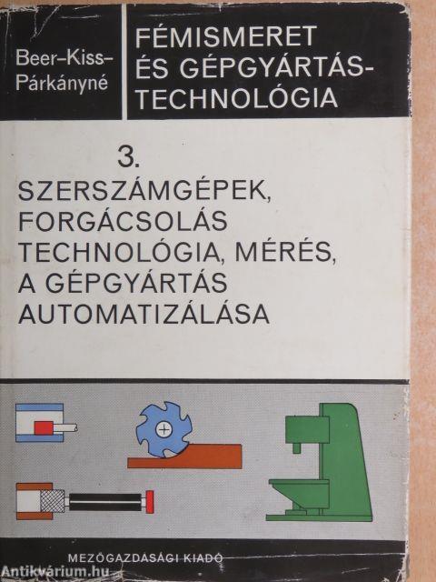 Szerszámgépek, forgácsolás technológia, mérés, a gépgyártás automatizálása