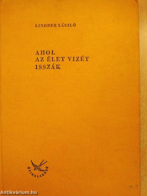 Ahol az Élet Vizét isszák