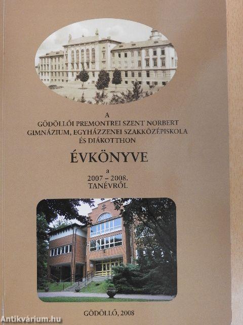 A Gödöllői Premontrei Szent Norbert Gimnázium, Egyházzenei Szakközépiskola és Diákotthon Évkönyve a 2007-2008. tanévről