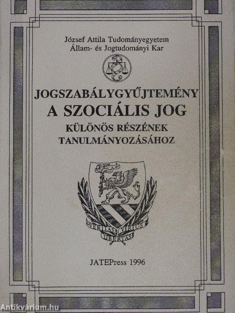 Jogszabálygyűjtemény a szociális jog különös részének tanulmányozásához