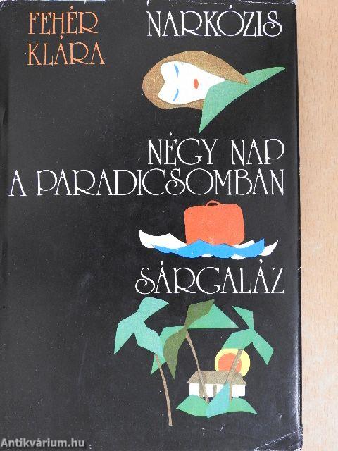 Narkózis/Négy nap a paradicsomban/Sárgaláz