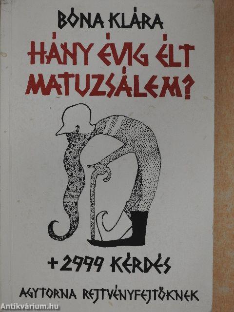 Hány évig élt Matuzsálem? + 2999 kérdés