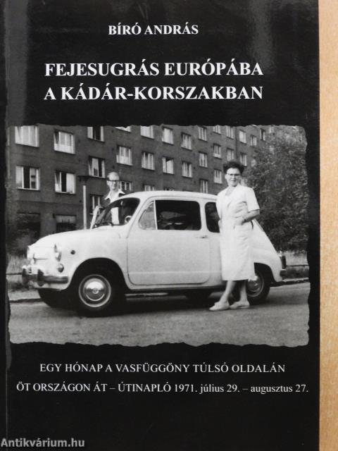 Fejesugrás Európába a Kádár-korszakban (dedikált példány)