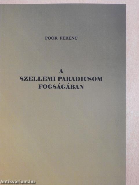 A szellemi paradicsom fogságában (dedikált példány)