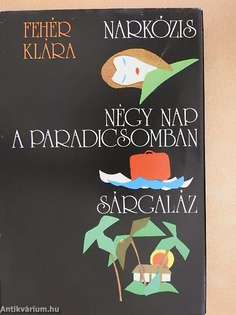 Narkózis/Négy nap a paradicsomban/Sárgaláz