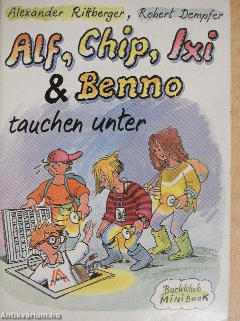 Alf, Chip, Ixi & Benno tauchen unter