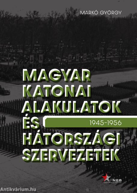 Magyar katonai alakulatok és hátországi szervezetek