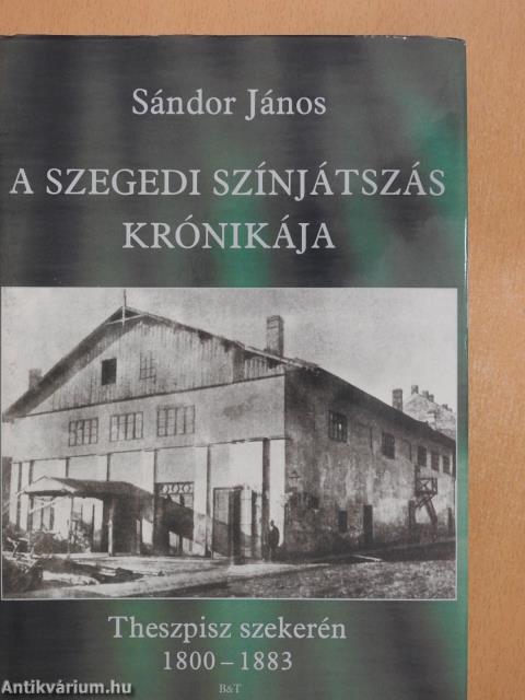 A szegedi színjátszás krónikája (dedikált példány)