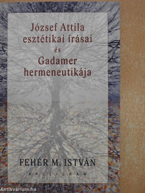 József Attila esztétikai írásai és Gadamer hermeneutikája (dedikált példány)