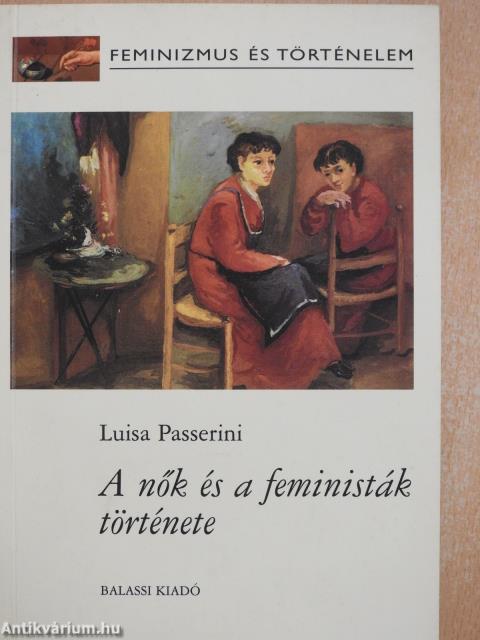 A nők és a feministák története (dedikált példány)