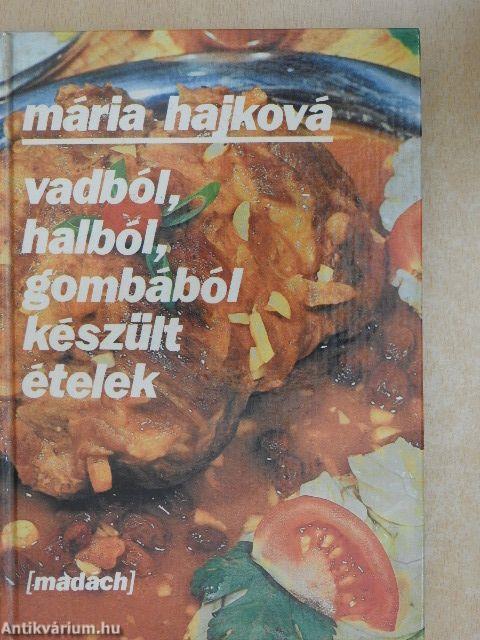 Vadból, halból, gombából készült ételek