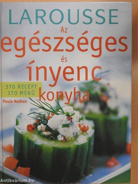 Larousse - Az egészséges és ínyenc konyha