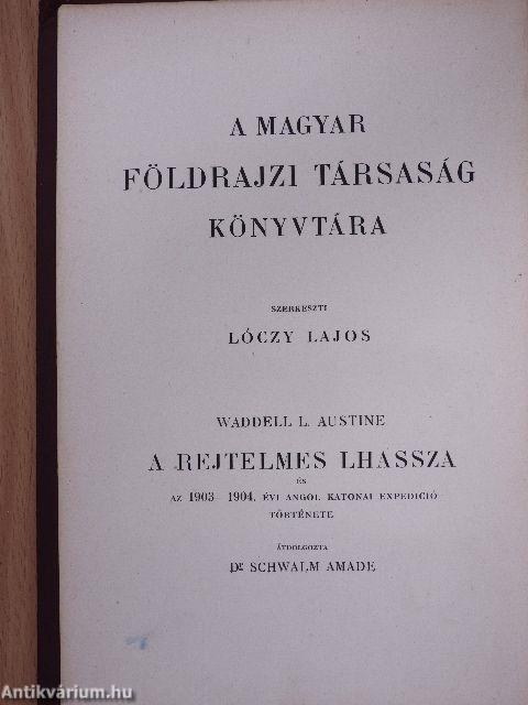 A rejtelmes Lhassza és az 1903.-1904. évi angol katonai ekszpedició története