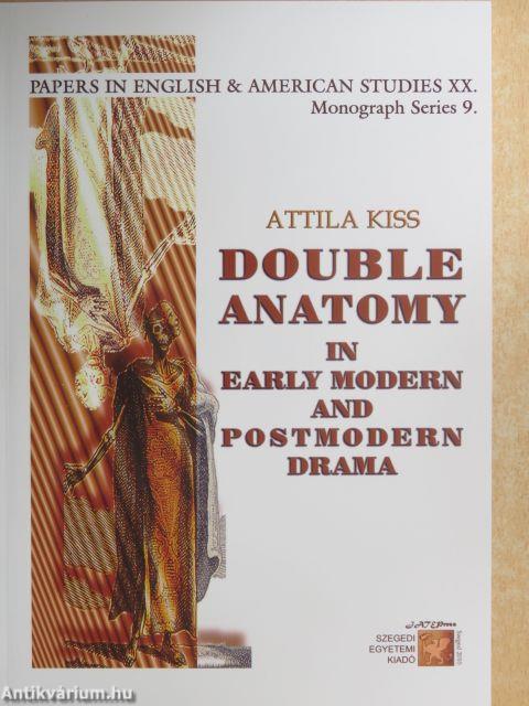 Double Anatomy in Early Modern and Postmodern Drama