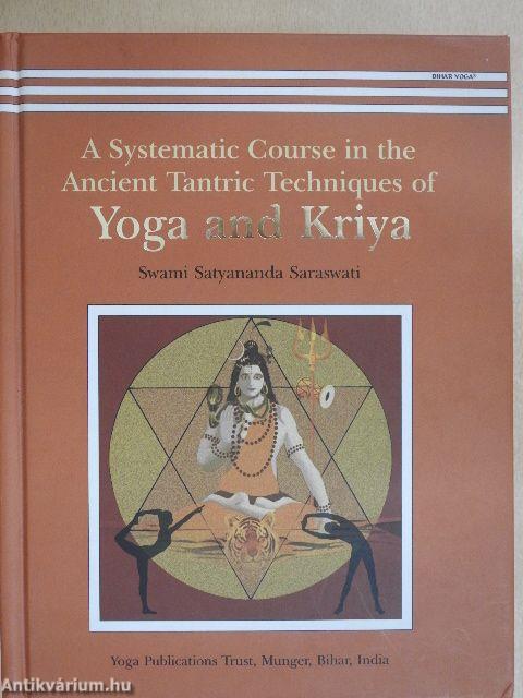 A Systematic Course in the Ancient Tantric Techniques of Yoga and Kriya