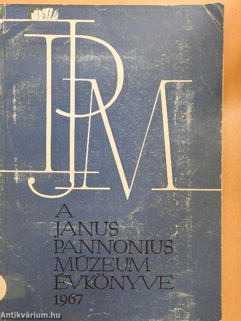 A Janus Pannonius Múzeum Évkönyve 1967