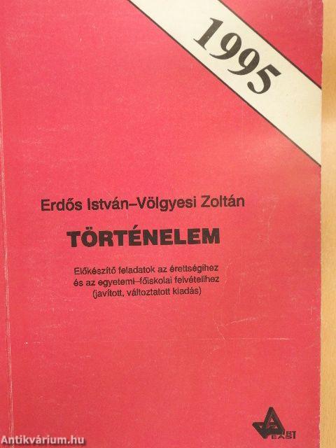 Történelem - Előkészítő feladatok az érettségihez és az egyetemi-főiskolai felvételihez