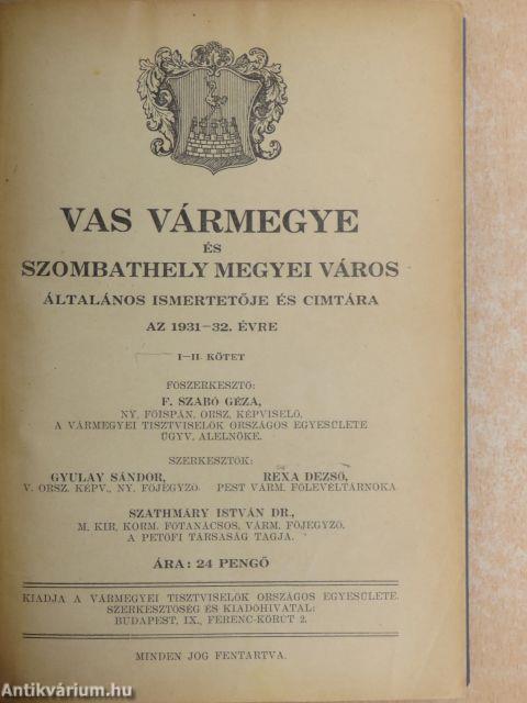 Vas vármegye és Szombathely megyei város általános ismertetője és cimtára az 1931-32. évre I-II.