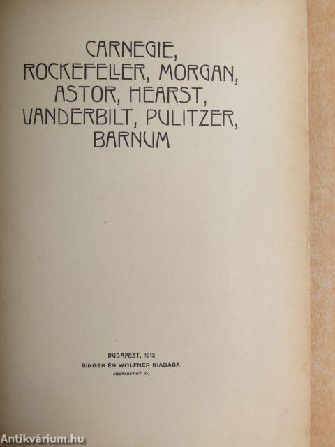 Carnegie, Rockefeller, Morgan, Astor, Hearst, Vanderbilt, Pulitzer, Barnum