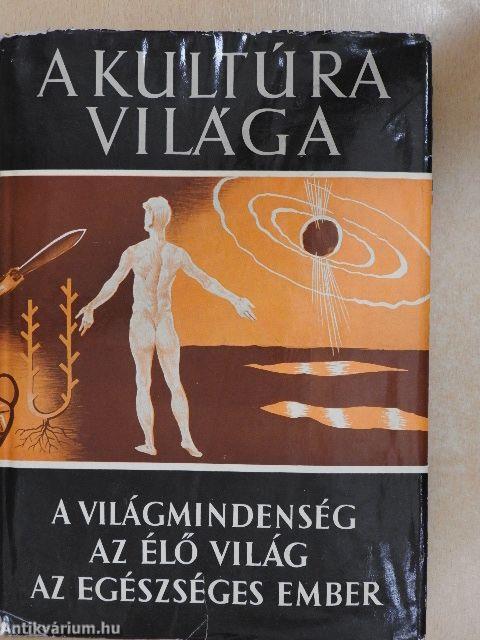 A kultúra világa - A világmindenség/Az élő világ/Az egészséges ember