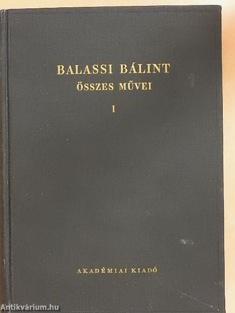 Balassi Bálint összes művei I.