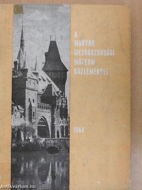 A Magyar Mezőgazdasági Múzeum közleményei 1964