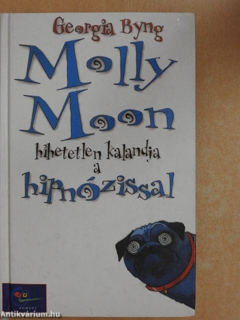 Molly Moon hihetetlen kalandja a hipnózissal