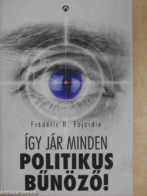 Így jár minden politikus bűnöző!