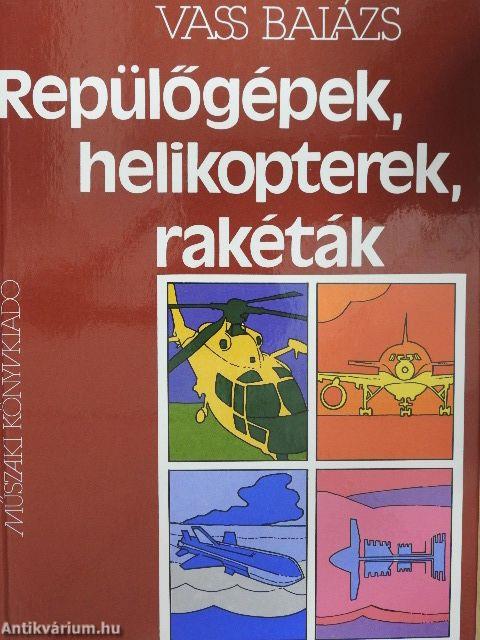 Repülőgépek, helikopterek, rakéták