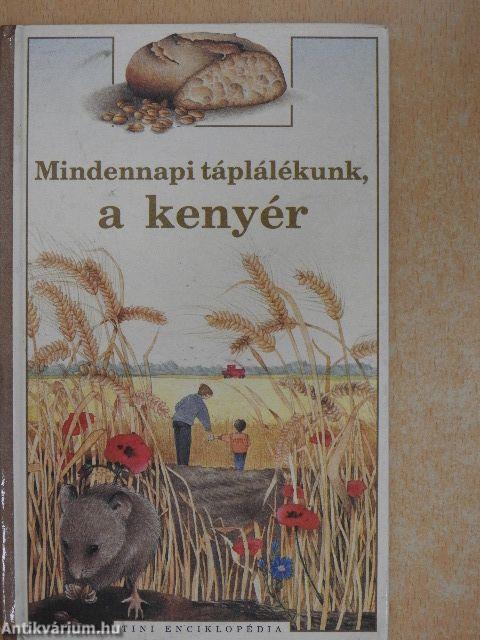 Mindennapi táplálékunk, a kenyér