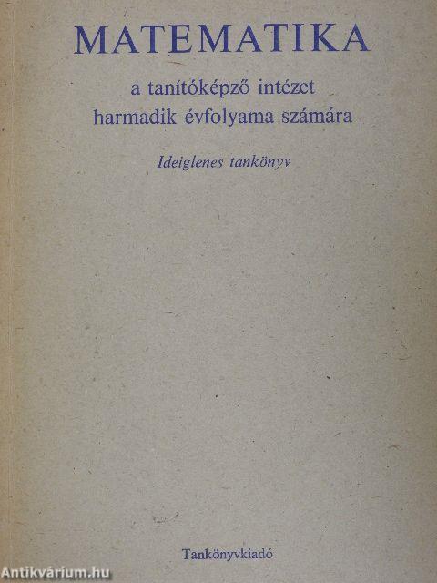 Matematika a tanítóképző intézet harmadik évfolyama számára