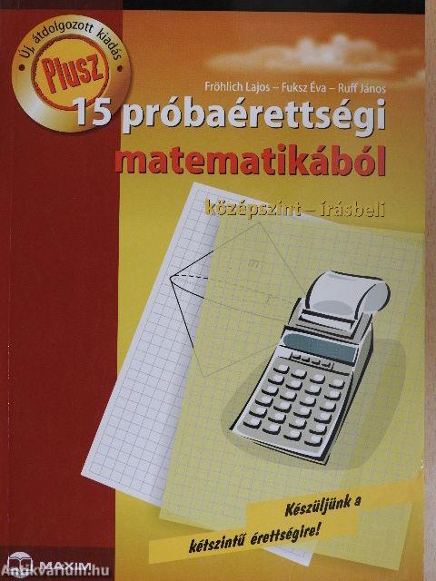 Plusz 15 próbaérettségi matematikából