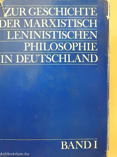 Zur Geschichte der Marxistisch Leninistischen Philosophie in Deutschland I/1.