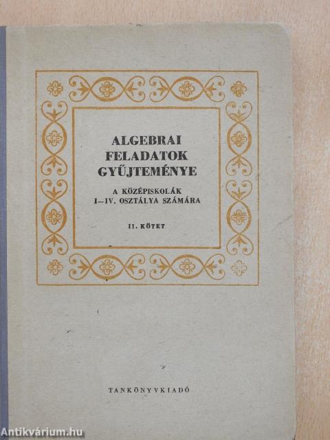 Algebrai feladatok gyűjteménye II.