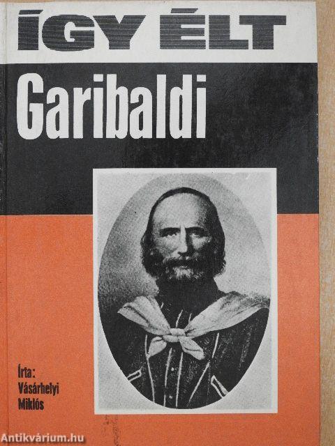 Így élt Garibaldi