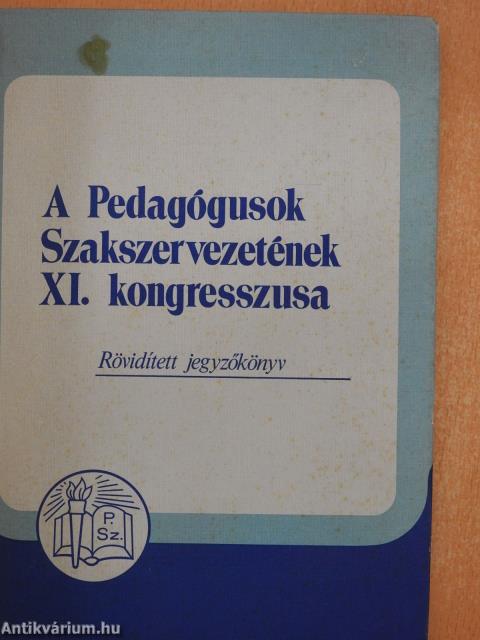 A Pedagógusok Szakszervezetének XI. kongresszusa