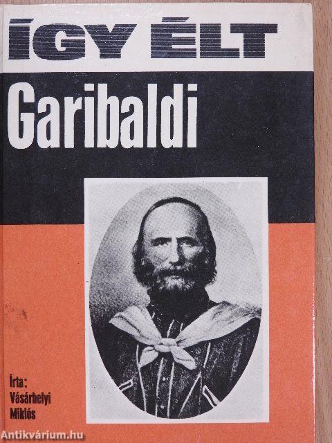 Így élt Garibaldi